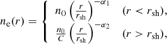 $$ \begin{aligned} n_{\rm e}(r) = {\left\{ \begin{array}{ll} n_0 \left( \frac{r}{r_{\rm sh}}\right)^{- \alpha _1}&(r < r_{\rm sh}), \\ \frac{n_0}{C} \left( \frac{r}{r_{\rm sh}}\right)^{- \alpha _2}&(r > r_{\rm sh}), \end{array}\right.} \end{aligned} $$