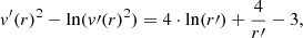 $$ \begin{aligned} v^\prime (r)^{2} - \ln (v\prime (r)^{2}) = 4 \cdot \ln (r\prime ) + \frac{4}{r\prime } - 3, \end{aligned} $$