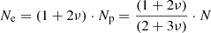 $$ \begin{aligned} N_{\rm e} = (1+2\nu ) \cdot N_{\rm p} = \frac{(1+2\nu )}{(2+3\nu )} \cdot N \end{aligned} $$