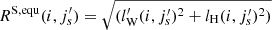 $ R^{\mathrm{S,equ}}(i,j_s^{\prime})=\sqrt{(l^{\prime}_{\mathrm{W}}(i,j_s^{\prime})^2+l_{\mathrm{H}}(i,j_s^{\prime})^2)} $