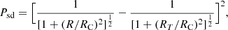 $$ \begin{aligned} P_{\rm sd}=\Bigl [{\frac{1}{[1+(R/R_{\rm C})^2]^{\frac{1}{2}}}}-{\frac{1}{[1+(R_T/R_{\rm C})^2]^{\frac{1}{2}}}}\Bigl ]^2 , \end{aligned} $$