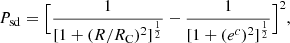 $$ \begin{aligned} P_{\rm sd}=\Bigl [{\frac{1}{[1+(R/R_{\rm C})^2]^{\frac{1}{2}}}}-{\frac{1}{[1+(e^c)^2]^{\frac{1}{2}}}}\Bigl ]^2 , \end{aligned} $$