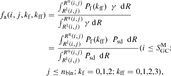 $$ \begin{aligned} \begin{aligned} f_{\rm a}(i,j,k_{\rm f}, k_{\rm ff})&=\frac{\int _ {R^\mathrm{l} (i,j) }^ {R^\mathrm{u} (i,j) } P_{\rm f} (k_{\rm ff}) \ \ \gamma \ \ \mathrm{d}R}{\int _ {R^\mathrm{l} (i,j) }^ {R^\mathrm{u} (i,j) } \gamma \ \mathrm{d}R \,\,\,\,\,\,\,\,\,\,\,\,\,\,\,\,\,\,\,\,\,} \\&= \frac{\int _ {R^\mathrm{l} (i,j) }^ {R^\mathrm{u} (i,j) } P_{\rm f} (k_{\rm ff}) \ \ P_{\rm sd} \ \ \mathrm{d}R}{\int _ {R^\mathrm{l} (i,j) }^ {R^\mathrm{u} (i,j) } P_{\rm sd} \ \ \mathrm{d}R \,\,\,\,\,\,\,\,\,\,\,\,\,\,\,\,\,\,\,\,\,} (i\le S_{\rm GC}^\mathrm{M}; \\&j \le n_{\mathrm{bin}}; k_{\rm f} =0,1,2; k_{\rm ff}=0,1,2,3) , \end{aligned} \end{aligned} $$