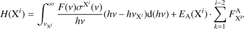 $H\left( {{{\rm{X}}^i}} \right) = \int_{{v_{{{\rm{X}}^i}}}}^\infty {{{F\left( v \right){\sigma ^{{{\rm{X}}^i}}}\left( v \right)} \over {hv}}} \left( {hv - h{v_{{{\rm{X}}^i}}}} \right){\rm{d}}\left( {hv} \right) + {E_{\rm{A}}}\,\left( {{{\rm{X}}^i}} \right) \cdot \sum\limits_{k = 1}^{i - 2} {F_{{{\rm{X}}^k}}^{\rm{A}}} \cdot $