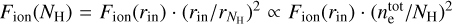 ${F_{{\rm{ion}}}}\,\left( {{N_{\rm{H}}}} \right) = {F_{{\rm{ion}}}}\,\left( {{r_{{\rm{in}}}}} \right) \cdot {\left( {{{{r_{{\rm{in}}}}} \mathord{\left/ {\vphantom {{{r_{{\rm{in}}}}} {{r_{{N_{\rm{H}}}}}}}} \right. \kern-\nulldelimiterspace} {{r_{{N_{\rm{H}}}}}}}} \right)^2} \propto {F_{{\rm{ion}}}}\left( {{r_{{\rm{in}}}}} \right) \cdot {\left( {{{n_{\rm{e}}^{{\rm{tot}}}} \mathord{\left/ {\vphantom {{n_{\rm{e}}^{{\rm{tot}}}} {{N_{\rm{H}}}}}} \right. \kern-\nulldelimiterspace} {{N_{\rm{H}}}}}} \right)^2}$