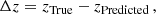 $$ \begin{aligned} \Delta z = z_{\mathrm{True} } - z_{\mathrm{Predicted} }\,, \end{aligned} $$
