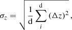 $$ \begin{aligned}&\sigma _{z} = \sqrt{\frac{1}{\mathrm{d} } \sum _{i}^{\mathrm{d} } \left(\Delta z\right)^{2}}\,,\end{aligned} $$