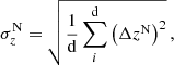 $$ \begin{aligned}&\sigma _{z}^{\mathrm{N} } = \sqrt{\frac{1}{\mathrm{d} } \sum _{i}^{\mathrm{d} } \left(\Delta z^{\mathrm{N} }\right)^{2}}\,, \end{aligned} $$