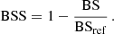 $$ \begin{aligned} \mathrm{BSS} = 1 - \frac{\mathrm{BS} }{\mathrm{BS} _{\mathrm{ref} }}\,. \end{aligned} $$