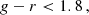 $$ \begin{aligned}&g - r < 1.8\,,\end{aligned} $$