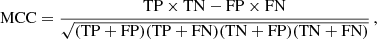 $$ \begin{aligned} \mathrm{MCC} = \frac{\mathrm{TP} \times \mathrm{TN} - \mathrm{FP} \times \mathrm{FN} }{\sqrt{(\mathrm{TP} + \mathrm{FP} ) (\mathrm{TP} + \mathrm{FN} ) (\mathrm{TN} + \mathrm{FP} ) (\mathrm{TN} + \mathrm{FN} )}}\,, \end{aligned} $$