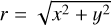 $r = \sqrt {{x^2} + {y^2}} $