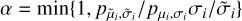 $\alpha = \min \left\{ {1,{{{p_{{{\tilde \mu }_i},{{\tilde \sigma }_i}}}} \mathord{\left/ {\vphantom {{{p_{{{\tilde \mu }_i},{{\tilde \sigma }_i}}}} {{p_{{\mu _i},{\sigma _i}}}}}} \right. \kern-\nulldelimiterspace} {{p_{{\mu _i},{\sigma _i}}}}}{{{\sigma _i}} \mathord{\left/ {\vphantom {{{\sigma _i}} {{{\tilde \sigma }_i}}}} \right. \kern-\nulldelimiterspace} {{{\tilde \sigma }_i}}}} \right\}$