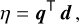 $\eta = {{\bf{q}}^ \top }{\bf{d}},$