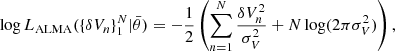 $$ \begin{aligned} \log L_\mathrm{ALMA} (\{\delta V_n\}^N_1|\bar{\theta })=-\frac{1}{2}\left(\sum _{n=1}^{N} \frac{\delta V_n^2}{\sigma _V ^2}+N\log (2\pi \sigma _V^2)\right), \end{aligned} $$