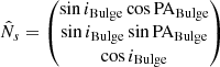 $$ \begin{aligned} \hat{N}_s=\begin{pmatrix} \sin i_\mathrm{Bulge} \cos \mathrm{PA} _\mathrm{Bulge} \\ \sin i_\mathrm{Bulge} \sin \mathrm{PA} _\mathrm{Bulge} \\ \cos i_\mathrm{Bulge} \end{pmatrix} \end{aligned} $$