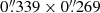 $ 0{{\overset{\prime\prime}{.}}}339\times0{{\overset{\prime\prime}{.}}}269 $