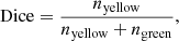 $$ \begin{aligned} \mathrm{Dice} = \frac{n_{\rm yellow}}{n_{\rm yellow}+n_{\rm green}}, \end{aligned} $$