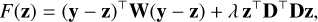 $ F\left( {\bf{z}} \right) = {\left( {{\bf{y}} - {\bf{z}}} \right)^ \top }{\bf{W}}\left( {{\bf{y}} - {\bf{z}}} \right) + \lambda {{\bf{z}}^ \top }{{\bf{D}}^ \top }{\bf{Dz}}, $