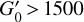 ${{G'}_0} > 1500$