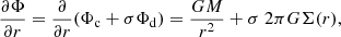 $$ \begin{aligned} \frac{\partial \Phi }{\partial r} = \frac{\partial }{\partial r} (\Phi _{\rm c} + \sigma \Phi _{\rm d}) = \frac{GM}{r^2} + \sigma \; 2\pi G \Sigma (r), \end{aligned} $$