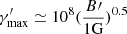 $ \gamma^{{\prime}}_{\mathrm{max}} \simeq 10^8(\frac{B{{\prime}}}{1 \mathrm{G}})^{0.5} $