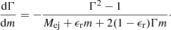 $$ \begin{aligned}&\frac{\mathrm{d}\Gamma }{\mathrm{d}m} = -\frac{\Gamma ^{2} - 1}{M_{\rm ej} + \epsilon _{\rm r} m + 2(1 - \epsilon _{\rm r}) \Gamma m}\cdot \end{aligned} $$