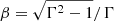 $ \beta = \sqrt{\Gamma ^{2}-1}/ \Gamma $