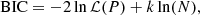 $$ \begin{aligned} \mathrm{BIC} = -2\ln \mathcal{L} (P) + k \ln (N), \end{aligned} $$