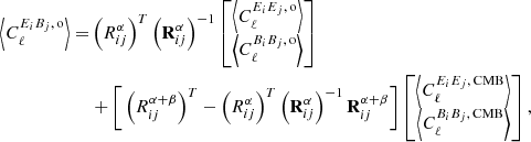 $$ \begin{aligned} \left\langle C_\ell ^{E_iB_j,\, \mathrm{o}}\right\rangle =&\left(R^{\alpha }_{ij}\right)^T\left(\mathbf R ^{\alpha }_{ij}\right)^{-1} \begin{bmatrix} \left\langle C_\ell ^{E_iE_j,\, \mathrm{o}}\right\rangle \\ \left\langle C_\ell ^{B_iB_j,\, \mathrm{o}}\right\rangle \end{bmatrix}\nonumber \\&+\bigg [\left(R^{\alpha +\beta }_{ij}\right)^T-\left(R^{\alpha }_{ij} \right)^T\left(\mathbf R ^{\alpha }_{ij}\right)^{-1} \mathbf R ^{\alpha +\beta }_{ij}\bigg ]\begin{bmatrix} \left\langle C_\ell ^{E_iE_j,\, \mathrm{CMB}}\right\rangle \\ \left\langle C_\ell ^{B_iB_j,\, \mathrm{CMB}}\right\rangle \end{bmatrix}, \end{aligned} $$