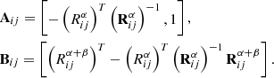 $$ \begin{aligned}&\mathbf A _{ij} = \begin{bmatrix}- \left(R^{\alpha }_{ij}\right)^T\left(\mathbf R ^{\alpha }_{ij}\right)^{-1}, 1\end{bmatrix},\\&\mathbf B _{ij} = \left[\left(R^{\alpha +\beta }_{ij}\right)^T-\left(R^{\alpha }_{ij}\right)^T \left(\mathbf R ^{\alpha }_{ij}\right)^{-1}\mathbf R ^{\alpha +\beta }_{ij}\right].\nonumber \end{aligned} $$