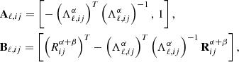 $$ \begin{aligned}&\mathbf A _{\ell , ij} = \left[-\left(\Lambda ^{\alpha }_{\ell , ij}\right)^T \left(\mathbf {\Lambda} ^{\alpha }_{\ell , ij}\right)^{-1},\, 1\right],\\&\mathbf B _{\ell , ij} =\left[\left(R^{\alpha +\beta }_{ij}\right)^T-\left(\Lambda ^{\alpha }_{\ell , ij}\right)^T\left(\mathbf \Lambda ^{\alpha }_{\ell , ij}\right)^{-1}\mathbf R ^{\alpha +\beta }_{ij}\right],\nonumber \end{aligned} $$