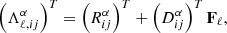 $$ \begin{aligned} \left(\Lambda ^{\alpha }_{\ell , ij}\right)^T&= \left(R^{\alpha }_{ij}\right)^T + \left(D^{\alpha }_{ij}\right)^T\mathbf F _\ell ,\end{aligned} $$