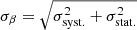 $ \sigma_\beta = \sqrt{\sigma_{\mathrm{syst.}}^2 + \sigma_{\mathrm{stat.}}^2} $