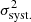 $ \sigma_{{\rm syst.}}^2 $