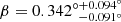 $ \beta = 0.342_{\,\,\,-0.091^{\circ}}^{\circ +0.094^\circ} $