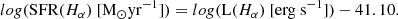 $$ \begin{aligned} lo{ g}(\mathrm{SFR}(H_{\alpha })\ [\mathrm{M}_{\odot }\mathrm{yr}^{-1}]) = lo{ g}(\mathrm{L}(H_{\alpha })\ [\mathrm{erg\ s^{-1}}]) - 41.10. \end{aligned} $$