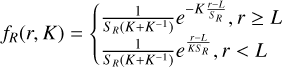 ${f_R}\left( {r,K} \right) = \left\{ {\matrix{ {{1 \over {{S_R}\left( {K + {K^{ - 1}}} \right)}}{e^{ - K{{r - L} \over {{S_R}}}}},r \ge L} \hfill \cr {{1 \over {{S_R}\left( {K + {K^{ - 1}}} \right)}}{e^{{{r - L} \over {K{S_R}}}}},r &gt; L} \hfill \cr } } \right.$