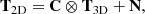 $$ \begin{aligned} \mathbf{T}_{\rm 2D}=\mathbf{C}\otimes \mathbf{T}_{\rm 3D }+\mathbf{N}, \end{aligned} $$