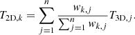 $$ \begin{aligned} T_{\mathrm{2D},k} = \sum _{j=1}^{n} \frac{{ w}_{k,j}}{\sum _{j=1}^{n} { w}_{k,j}}T_{\mathrm{3D},j}. \end{aligned} $$