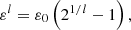 $$ \begin{aligned} \varepsilon ^{l} = \varepsilon _{0} \left(2^{1/l} - 1\right), \end{aligned} $$