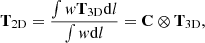 $$ \begin{aligned} \mathbf{T}_{\rm 2D}=\frac{\int { w} {\mathbf{T}_{\rm 3D}\mathrm{d}l}}{\int { w} \mathrm{d}l}=\mathbf{C}\otimes \mathbf{T}_{\rm 3D}, \end{aligned} $$