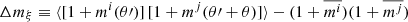 $ \Delta m_{\xi} \equiv \langle[1+m^{i}(\theta{\prime})]\,[1+m^{j}(\theta{\prime}+\theta)]\rangle - (1+\overline{m^{i}}) (1+\overline{m^{j}}) $