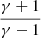 $ \frac{\gamma + 1}{\gamma - 1} $