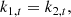 $$ \begin{aligned}&k_{1,t} = k_{2,t}, \end{aligned} $$