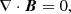 $$ \begin{aligned}&\nabla \cdot \boldsymbol{B} = 0,\end{aligned} $$