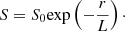 $$ \begin{aligned}&S = S_0 \mathrm{exp} \left(-\frac{r}{L}\right)\cdot \end{aligned} $$
