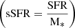 $ \left(\mathrm{sSFR}=\frac{\mathrm{SFR}}{\mathrm{M}_*}\right) $