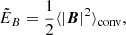$$ \begin{aligned} \tilde{E}_{B} = \frac{1}{2}\langle |\boldsymbol{B}|^2 \rangle _{\rm conv}, \end{aligned} $$