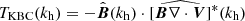 $ T_{\mathrm{KBC}}(k_{\mathrm{h}}) = - \hat{\boldsymbol{B}}(k_{\mathrm{h}}) \cdot [\widehat{\boldsymbol{B}\nabla\cdot\boldsymbol{V}}]^*(k_{\mathrm{h}}) $